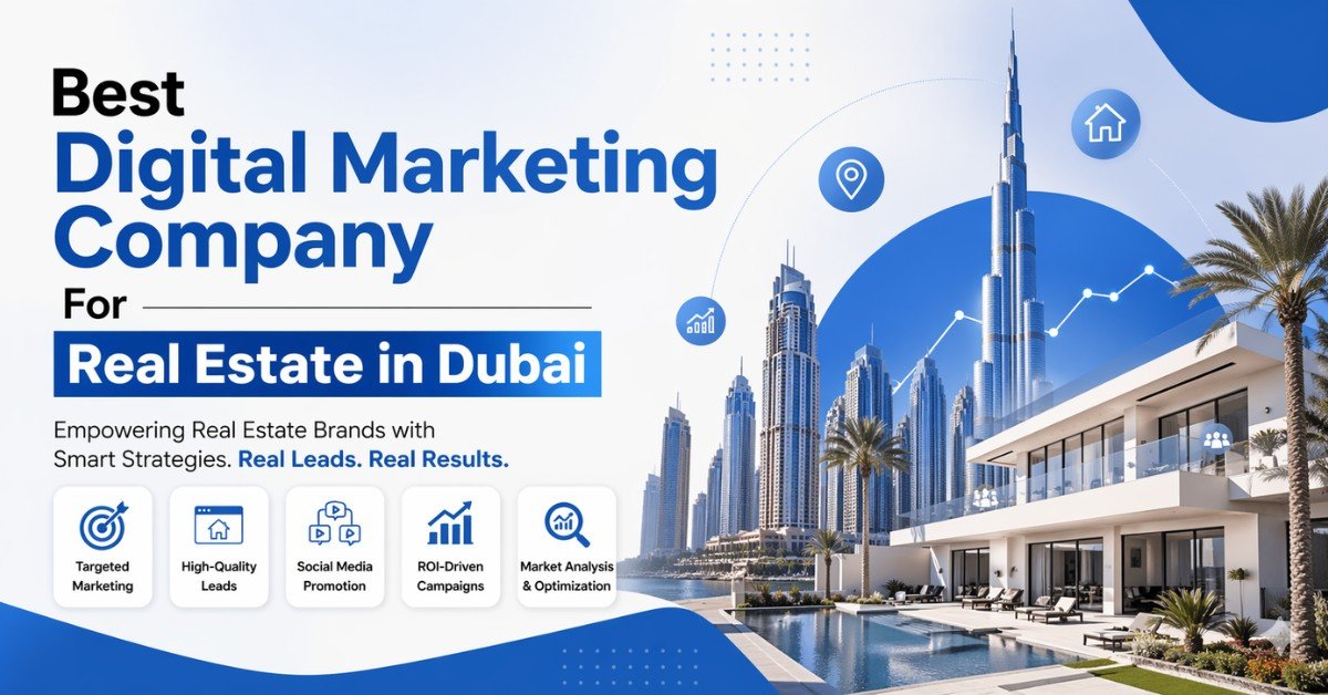 Best Digital Marketing Company For Real Estate in Dubai